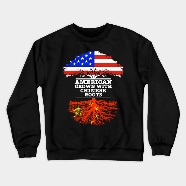 American Grown With Chinese Roots - Gift for Chinese With Roots From China Crewneck Sweatshirt by Country Flags